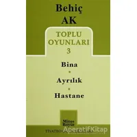 Toplu Oyunlar 3 -/ Bina - Ayrılık - Hastane - Behiç Ak - Mitos Boyut Yayınları