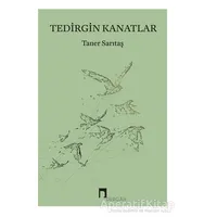 Tedirgin Kanatlar - Taner Sarıtaş - Dergah Yayınları