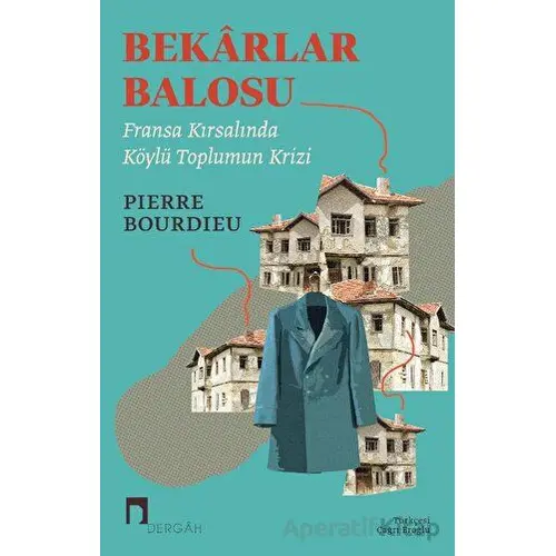 Bekarlar Balosu - Pierre Bourdieu - Dergah Yayınları