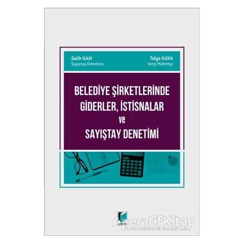 Belediye Şirketlerinde Giderler, İstisnalar ve Sayıştay Denetimi - Tolga Kaya - Adalet Yayınevi