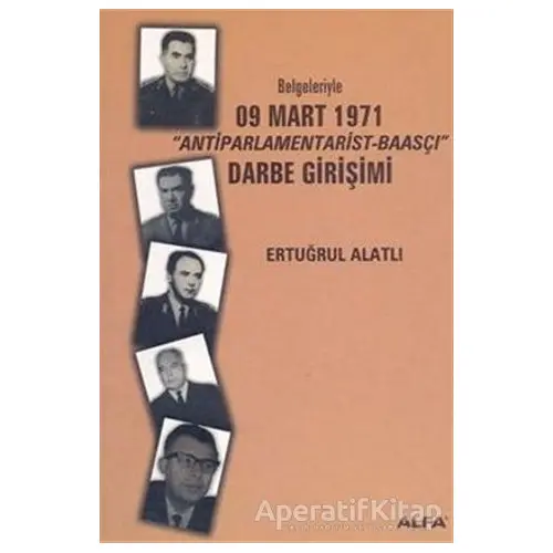 Belgeleriyle 09 Mart 1971 Antiparlamentarist-Baasçı Darbe Girişimi