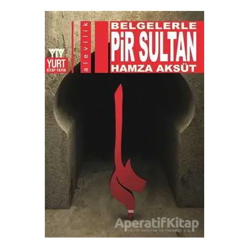 Belgelerle Pir Sultan - Hamza Aksüt - Yurt Kitap Yayın