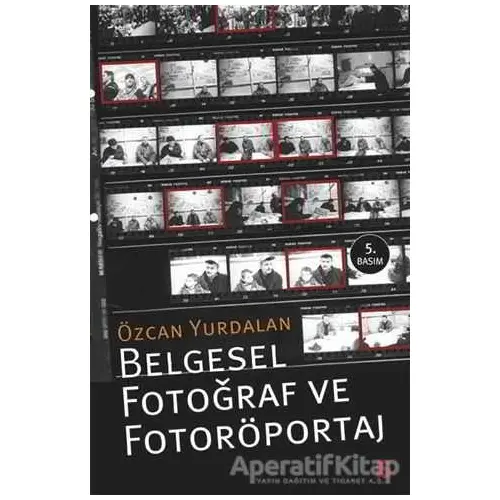 Belgesel Fotoğraf ve Fotoröportaj - Özcan Yurdalan - Agora Kitaplığı