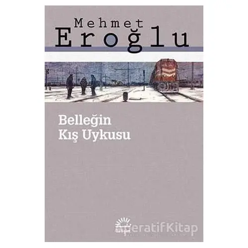 Belleğin Kış Uykusu - Mehmet Eroğlu - İletişim Yayınevi