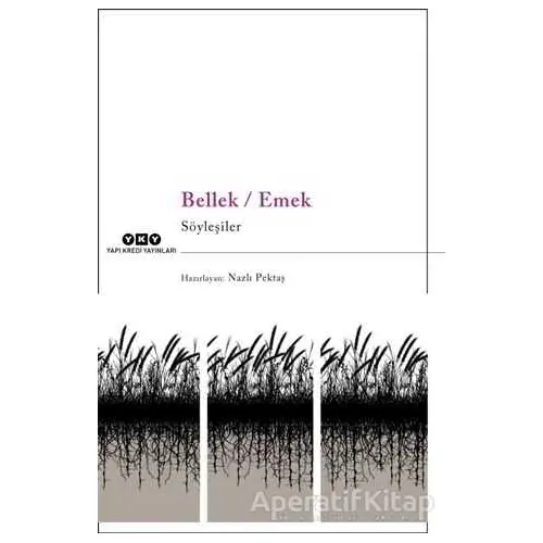 Bellek - Emek - Nazlı Pektaş - Yapı Kredi Yayınları