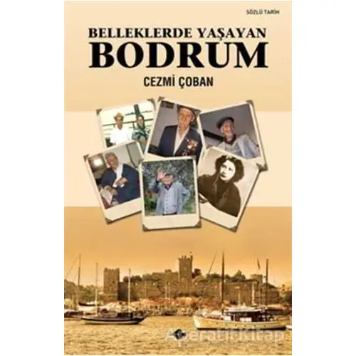 Belleklerde Yaşayan Bodrum - Cezmi Çoban - P Kitap Yayıncılık