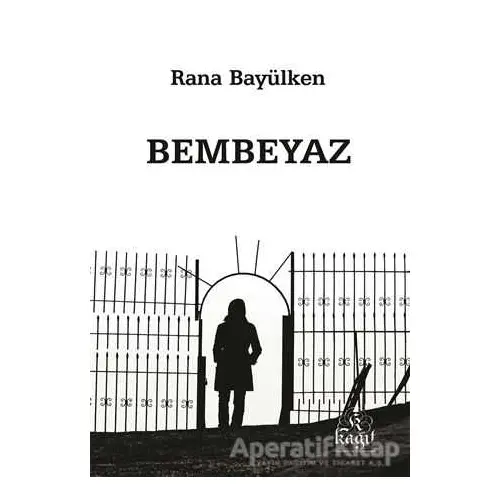 Bembeyaz - Rana Bayülken - Kağıt Yayınevi