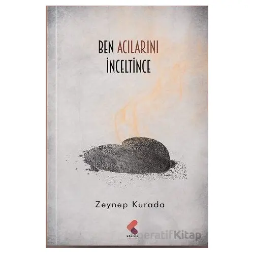 Ben Acılarını İnceltince - Zeynep Kurada - Klaros Yayınları