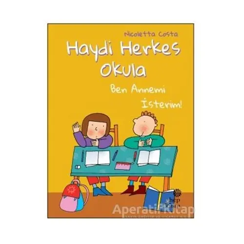 Ben Annemi İsterim! - Haydi Herkes Okula - Nicoletta Costa - Hep Kitap