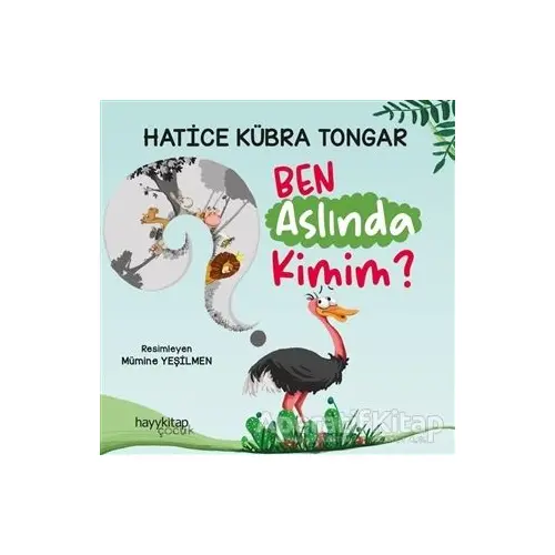 Ben Aslında Kimim? - Hatice Kübra Tongar - Hayykitap