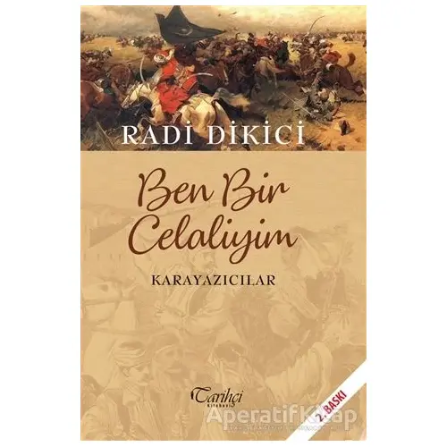 Ben Bir Celaliyim - Karayazıcılar - Radi Dikici - Tarihçi Kitabevi