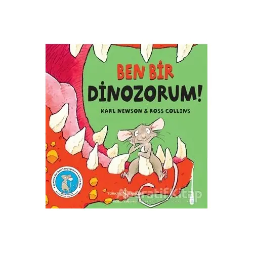 Ben Bir Dinozorum! - Karl Newson - İş Bankası Kültür Yayınları