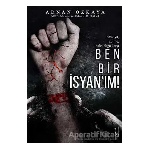 Ben Bir İsyanım! - Adnan Özkaya - İkinci Adam Yayınları