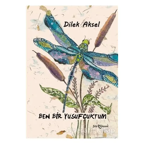 Ben Bir Yusufçuktum - Dilek Aksel - Temren Yayınevi