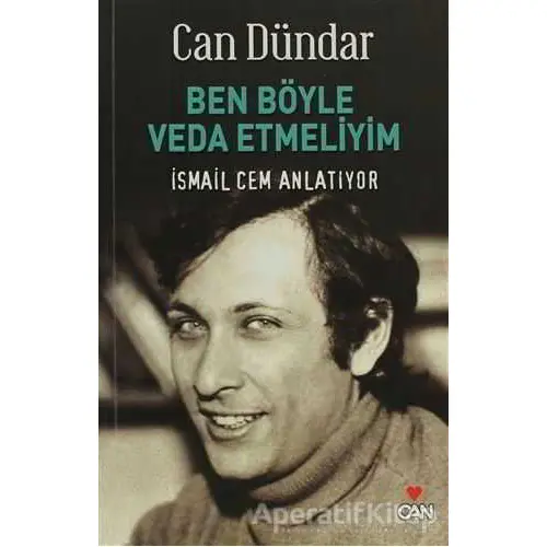 Ben Böyle Veda Etmeliyim - Can Dündar - Can Yayınları