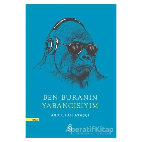 Ben Buranın Yabancısıyım - Abdullah Ataşçı - Everest Yayınları