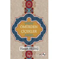 Ömürden Çiçekler - Hasan Akbaş - Az Kitap