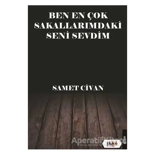 Ben En Çok Sakallarımdaki Seni Sevdim - Samet Civan - Tilki Kitap