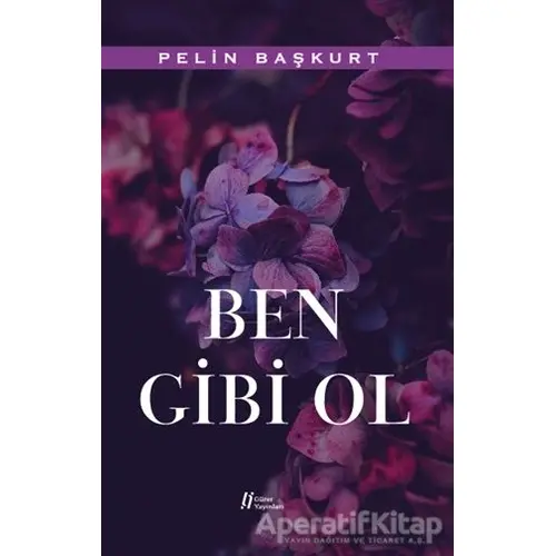 Ben Gibi Ol - Pelin Başkurt - Gürer Yayınları