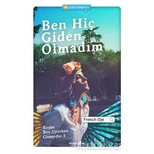 Ben Hiç Giden Olmadım - French Oje - Okuyan Us Yayınları