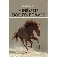 Edebiyatta Doğuya Dönmek - Ahmet Yıldız - Boyalıkuş Yayınları