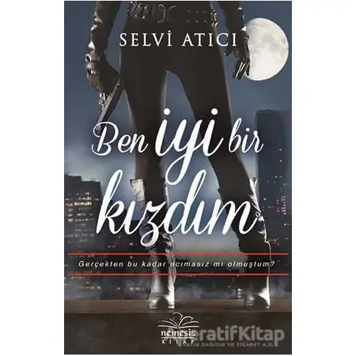 Ben İyi Bir Kızdım - Selvi Atıcı - Nemesis Kitap