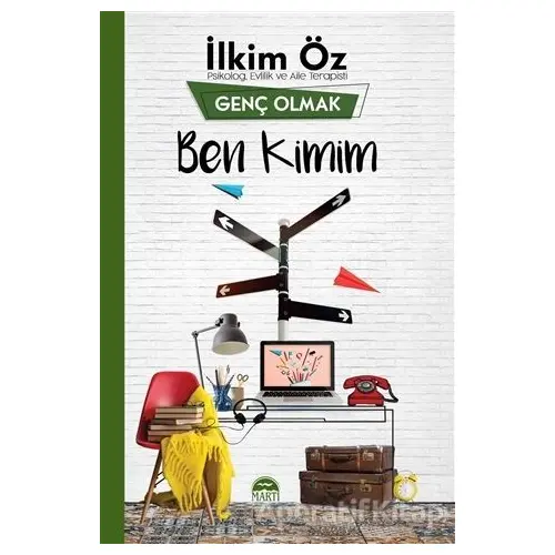 Ben Kimim - Genç Olmak - İlkim Öz - Martı Yayınları