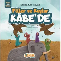 Filler Ve Kuşlar Kâbe’de - Şeyda Koç Asyalı - Siyer Çocuk Yayınları