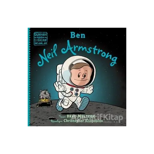 Ben Neil Armstrong - Dünyayı Değiştiren Sıradan İnsanlar - Brad Meltzer - İndigo Çocuk