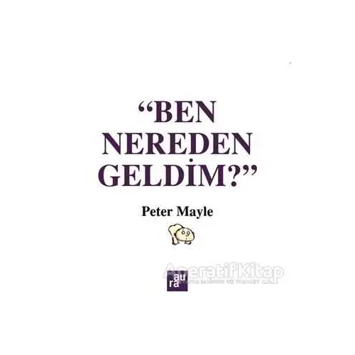 Ben Nereden Geldim? - Peter Mayle - Aura Kitapları