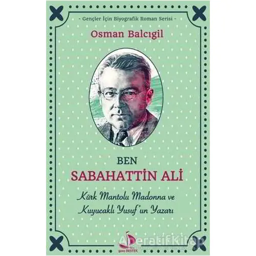 Ben Sabahattin Ali - Osman Balcıgil - Destek Yayınları