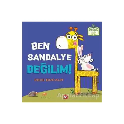 Ben Sandalye Değilim! - Ross Burach - Beyaz Balina Yayınları