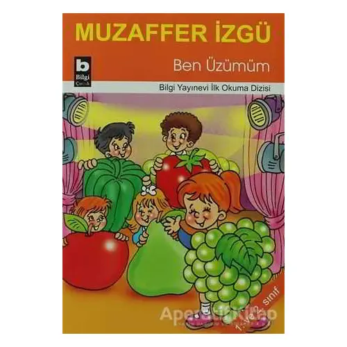 Ben Üzümüm - Muzaffer İzgü - Bilgi Yayınevi