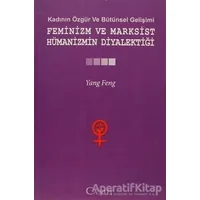 Kadının Özgür ve Bütünsel Gelişimi: Feminizm ve Marksist Hümanizmin Diyalektiği