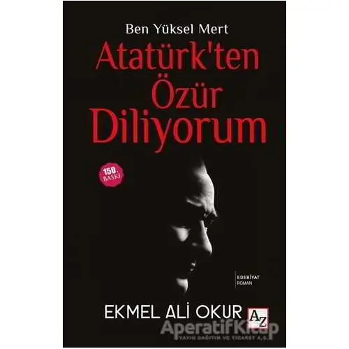 Ben Yüksel Mert Atatürkten Özür Diliyorum - Ekmel Ali Okur - Az Kitap