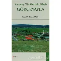 Karaçay Türklerinin Köyü: Gökçeyayla - Hasan Kallimci - Bengü Yayınları