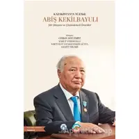 Kazakistan’ın Yüzakı: Abiş Kekilbayulı - Kolektif - Bengü Yayınları
