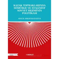 Kazak Topraklarında Sömürge ve Stalinist Sovyet Rejiminin Politikası