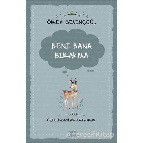 Beni Bana Bırakma - Özel İnsanlar Arıyorum - Ömer Sevinçgül - Carpe Diem Kitapları