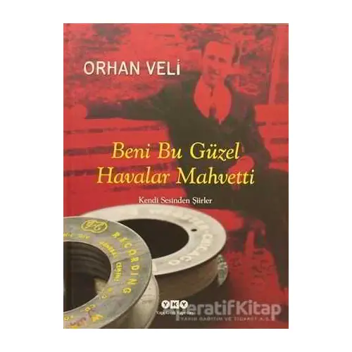 Beni Bu Güzel Havalar Mahvetti - Orhan Veli Kanık - Yapı Kredi Yayınları