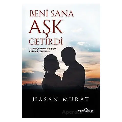 Beni Sana Aşk Getirdi - Hasan Murat - Yediveren Yayınları