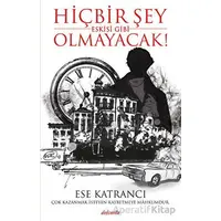 Hiçbir Şey Eskisi Gibi Olmayacak! - Ese Katrancı - Dolce Vita Kitap