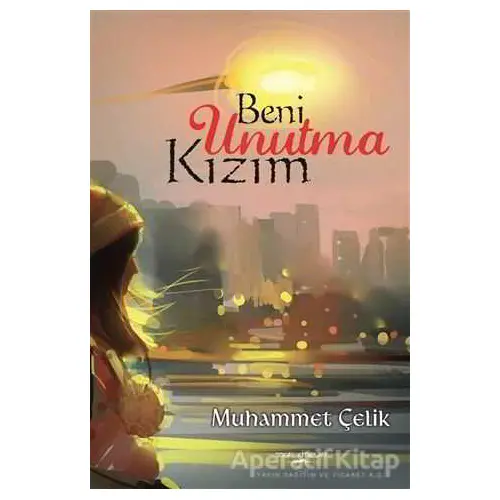 Beni Unutma Kızım - Muhammet Çelik - Sokak Kitapları Yayınları