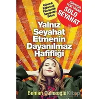 Yalnız Seyahat Etmenin Dayanılmaz Hafifliği - Benian Çulhaoğlu - Cinius Yayınları