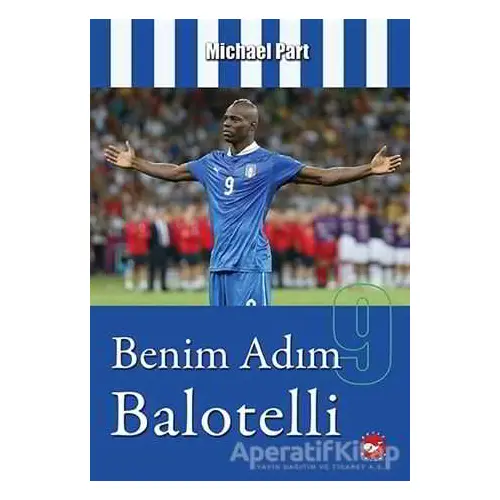 Benim Adım Balotelli - Michael Part - Beyaz Balina Yayınları