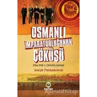 Osmanlı İmparatorluğunun Çöküşü - Joseph Pomiankowski - Kayıhan Yayınları