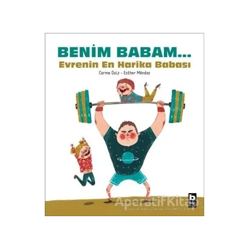 Benim Babam... Evrenin En Harika Babası - Carme Dolz - Bilgi Yayınevi