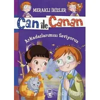 Can ile Canan - Arkadaşlarımızı Seviyoruz - Nefise Atçakarlar - Gülce Çocuk