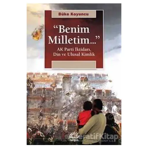 Benim Milletim... - Büke Koyuncu - İletişim Yayınevi