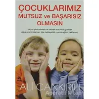 Çocuklarımız Mutsuz ve Başarısız Olmasın - Ali Çankırılı - Zafer Yayınları